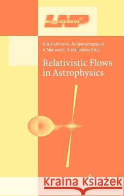 Relativistic Flows in Astrophysics R. W. Seydel A. W. Guthmann M. Georganopoulos 9783540435181 Springer