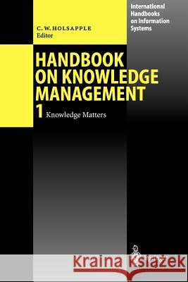Handbook on Knowledge Management 1: Knowledge Matters Holsapple, Clyde 9783540435273