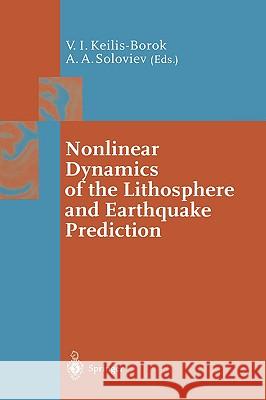 Nonlinear Dynamics of the Lithosphere and Earthquake Prediction Vladimir Isaakovich Keilis-Borok Alexandre A. Soloviev 9783540435280 Springer