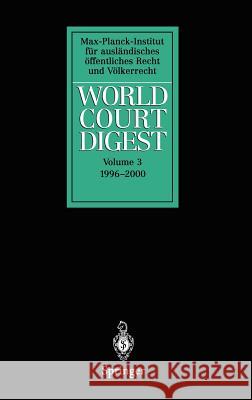 World Court Digest: Volume 3: 1996 - 2000 Krisch, N. 9783540435884 Springer