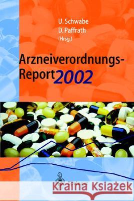 Arzneiverordnungs-Report 2002: Aktuelle Daten, Kosten, Trends Und Kommentare Schwabe, Ulrich Paffrath, Dieter  9783540436249