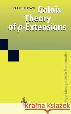 Galois Theory of p-Extensions Helmut Koch, F. Lemmermeyer 9783540436294 Springer-Verlag Berlin and Heidelberg GmbH & 