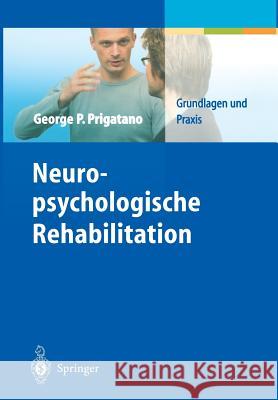 Neuropsychologische Rehabilitation Prigatano, George P.   9783540436539 Springer, Berlin