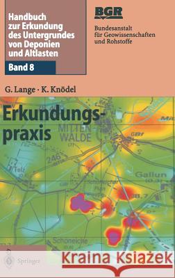 Handbuch Zur Erkundung Des Untergrundes Von Deponien Und Altlasten: Band 8: Erkundungspraxis Gerhard Lange Klaus Knvdel Klaus Knadel 9783540436836