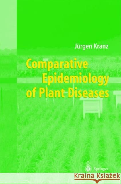 Comparative Epidemiology of Plant Diseases J. Kranz 9783540436881 SPRINGER-VERLAG BERLIN AND HEIDELBERG GMBH & 