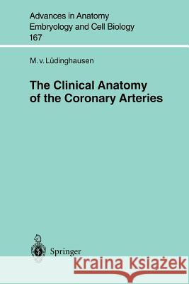 The Clinical Anatomy of Coronary Arteries N. L. Vekshin M. Vo M. Von Ludinghausen 9783540436898 Springer