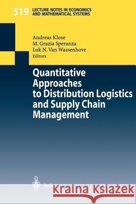 Quantitative Approaches to Distribution Logistics and Supply Chain Management Andreas Klose L. N. V. Wassenhove M. Garcia Speranza 9783540436904