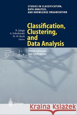 Classification, Clustering, and Data Analysis: Recent Advances and Applications Jajuga, Krzystof 9783540436911 Springer