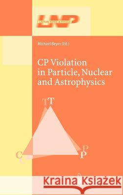 Cp Violation in Particle, Nuclear, and Astrophysics Beyer, Michael 9783540437055
