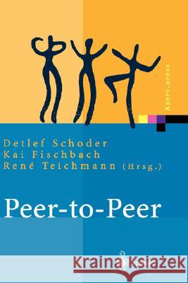 Peer-To-Peer: Ökonomische, Technologische Und Juristische Perspektiven Schoder, Detlef 9783540437086