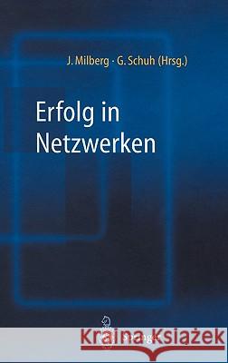 Erfolg in Netzwerken Joachim Milberg G]nther Schuh Ga1/4nther Schuh 9783540437208 Springer