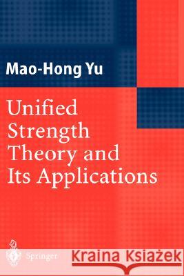 Unified Strength Theory and Its Applications M. Yu Maohong Yu Mao-Hong Yu 9783540437215 Springer