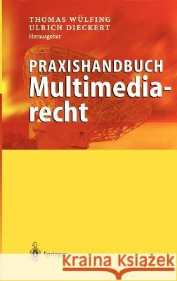 Praxishandbuch Multimediarecht Thomas W]lfing Ulrich Dieckert 9783540437253 Springer