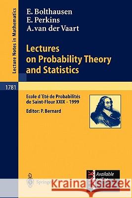 Lectures on Probability Theory and Statistics: Ecole d'Eté de Probabilités de Saint-Flour XXIX - 1999 Bernard, Pierre 9783540437369