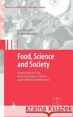 Food, Science and Society: Exploring the Gap Between Expert Advice and Individual Behaviour Belton, P. S. 9783540437437 Springer