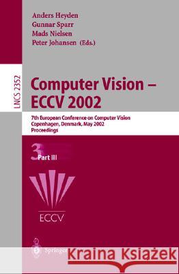 Computer Vision - Eccv 2002: 7th European Conference on Computer Vision, Copenhagen, Denmark, May 28-31, 2002, Proceedings, Part III Heyden, Anders 9783540437468 Springer