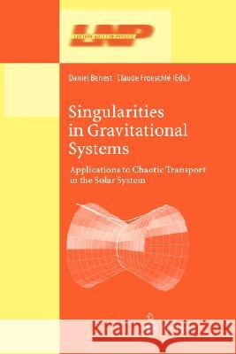 Singularities in Gravitational Systems: Applications to Chaotic Transport in the Solar System Benest, Daniel 9783540437659 Springer