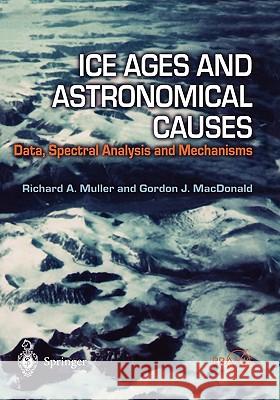 Ice Ages and Astronomical Causes: Data, Spectral Analysis and Mechanisms Muller, Richard A. 9783540437796