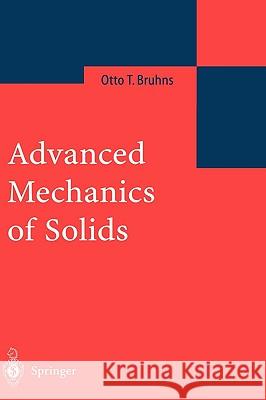 Advanced Mechanics of Solids Otto T. Bruhns 9783540437970