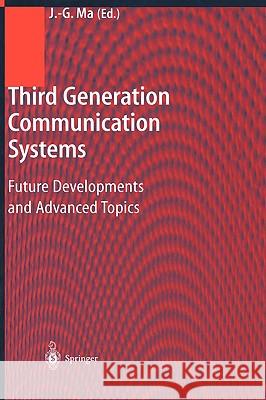 Third Generation Communication Systems: Future Developments and Advanced Topics Ma, Jian-Guo 9783540438069 SPRINGER-VERLAG BERLIN AND HEIDELBERG GMBH & 