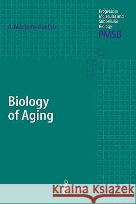 Biology of Aging Dietmar H. Haubfleisch Alvaro Macieira-Coelho A. Macieira-Coelho 9783540438274 Springer