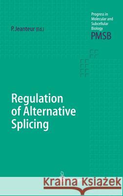 Regulation of Alternative Splicing PH. Jeanteur Philippe Jeanteur 9783540438335 Springer