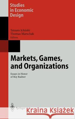 Markets, Games, and Organizations: Essays in Honor of Roy Radner Ichiishi, Tatsuro 9783540438977 Springer