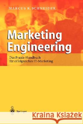 Marketing Engineering: Das Praxis-Handbuch Für Erfolgreiches It-Marketing Schneider, Marcus R. 9783540439189