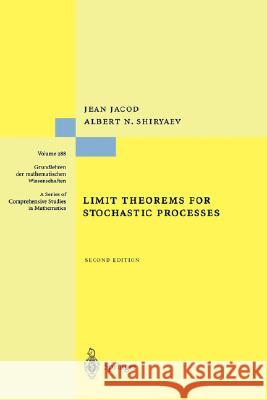 Limit Theorems for Stochastic Processes K. Erik Franzen J. Jacod Albert Shiryaev 9783540439325