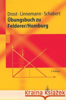 Übungsbuch Zu Felderer/Homburg Drost, Andre 9783540439448 Springer, Berlin