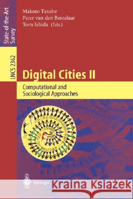 Digital Cities II: Computational and Sociological Approaches: Second Kyoto Workshop on Digital Cities, Kyoto, Japan, October 18-20, 2001. Revised Pape Tanabe, Makoto 9783540439639