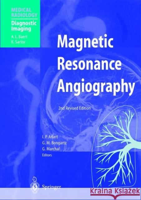 Magnetic Resonance Angiography I. P. Arlart G. M. Bongartz G. Marchal 9783540439752 Springer