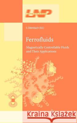 Ferrofluids: Magnetically Controllable Fluids and Their Applications Odenbach, Stefan 9783540439783