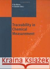 Traceability in Chemical Measurement Paul d Helmut Gnnzler Paul de Bihvre 9783540439899 Springer