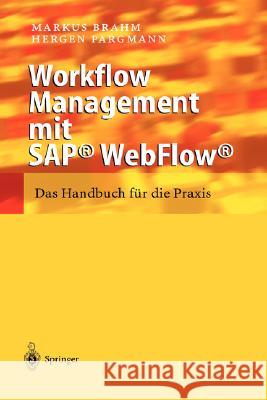 Workflow Management Mit Sap(r) Webflow(r): Das Handbuch Für Die Praxis Brahm, Markus 9783540439912 Springer