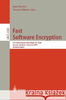Fast Software Encryption: 9th International Workshop, Fse 2002, Leuven, Belgium, February 4-6, 2002. Revised Papers Daemen, Joan 9783540440093 Springer