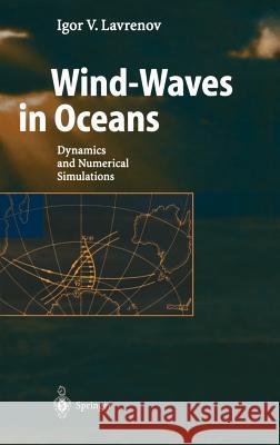 Wind-Waves in Oceans: Dynamics and Numerical Simulations Lavrenov, Igor 9783540440154 SPRINGER-VERLAG BERLIN AND HEIDELBERG GMBH & 