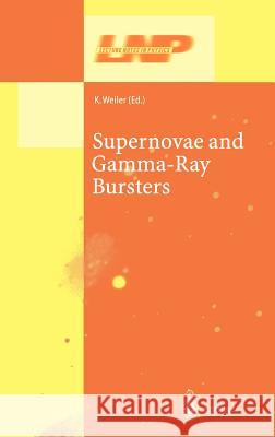 Supernovae and Gamma-Ray Bursters Kurt W. Weiler Kurt Weiler 9783540440536 Springer