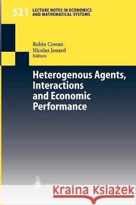 Heterogenous Agents, Interactions and Economic Performance R. Cowan N. Jonard Robin Cowan 9783540440574 Springer