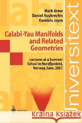 Calabi-Yau Manifolds and Related Geometries: Lectures at a Summer School in Nordfjordeid, Norway, June 2001 Ellingsrud, Geir 9783540440598