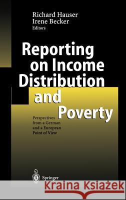 Reporting on Income Distribution and Poverty: Perspectives from a German and a European Point of View Hauser, Richard 9783540440642 Springer