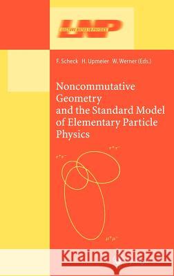 Noncommutative Geometry and the Standard Model of Elementary Particle Physics F. Scheck H. Upmeier Wend Werner 9783540440710 Springer