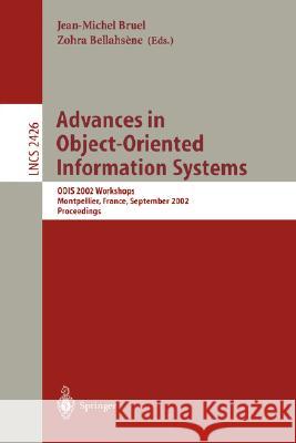 Advances in Object-Oriented Information Systems: Oois 2002 Workshops, Montpellier, France, September 2, 2002 Proceedings Bruel, Jean-Michel 9783540440888 Springer