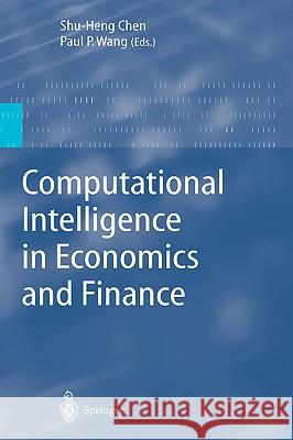 Computational Intelligence in Economics and Finance S. H. Chen P. Wang Paul P. Wang 9783540440987 Springer