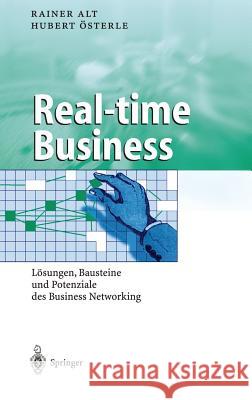 Real-Time Business: Losungen, Bausteine Und Potenziale Des Business Networking Alt, Rainer 9783540440994 Springer