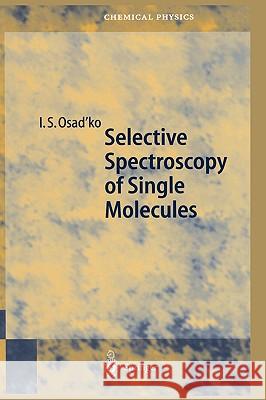 Selective Spectroscopy of Single Molecules I. Osadko Igor Osad'ko 9783540441014 Springer