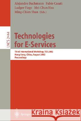 Technologies for E-Services: Third International Workshop, Tes 2002, Hong Kong, China, August 23-24, 2002, Proceedings Buchmann, Alejandro 9783540441106
