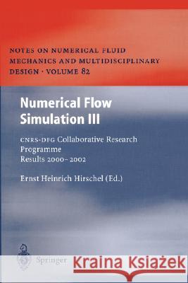 Numerical Flow Simulation III: Cnrs-Dfg Collaborative Research Programme Results 2000-2002 Hirschel, Ernst Heinrich 9783540441304 Springer