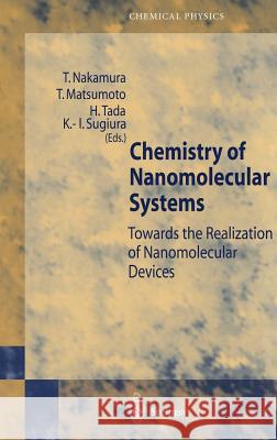 Chemistry of Nanomolecular Systems: Towards the Realization of Molecular Devices Nakamura, Takayoshi 9783540441359