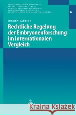 Rechtliche Regelung Der Embryonenforschung Im Internationalen Vergleich Jochen Taupitz 9783540441519